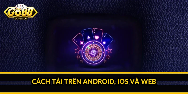 Tải Go88: hướng dẫn tải và cài đặt trên mọi thiết bị Cách tải trên Android, iOS và web