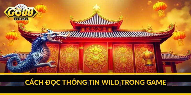 Biểu tượng Wild trong nổ hũ Go88: hiểu đúng để chơi tốt hơn Cách đọc thông tin Wild trong game